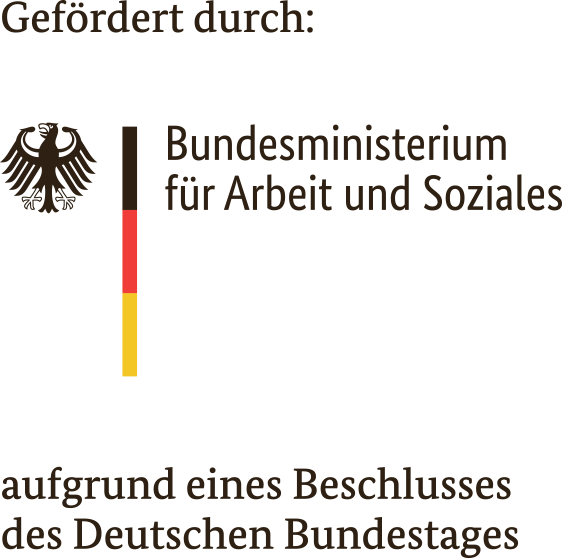 Logo Gefördert durch: Bundesministerium für Arbeit und Soziales aufgrund eines Beschlusses des Deutschen Bundestages