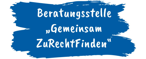 Beratungsstelle  „Gemeinsam  ZuRechtFinden“