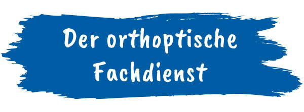 Der orthoptische  Fachdienst