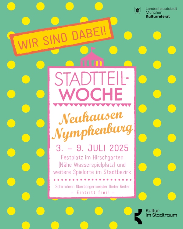 Das Bild zeigt den Flyer zur Stadtteilwoche Neuhausen-Nymphenburg vom 3. - 9. Juli 2025. Es findet am Festplatz im Hirschgarten (Nähe Wasserspielplatz) und weiteren Spielorten im Stadtbezirk statt. Schirmherr ist Oberbürgermeister Dieter Reiter. Der Eintritt ist frei.